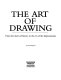 The art of drawing : from the dawn of history to the era of the Impressionists.