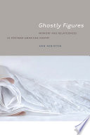 Ghostly figures : memory and belatedness in postwar American poetry /