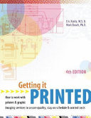 Getting it printed : how to work with printers and graphic imaging services to assure quality, stay on schedule and control costs.