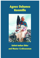 Agnes Oshanee Kenmille : Salish Indian elder and master craftswoman /