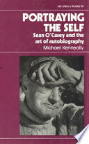 Portraying the self : Sean O'Casey & the art of autobiograhy /