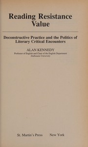 Reading resistance value : deconstructive practice and the politics of literary critical encounters /