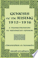 Genesis of the Rising, 1912-1916 : a transformation of nationalist opinion /