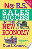 No B.S. sales success in the new economy /
