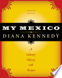 My Mexico : a culinary odyssey with recipes /