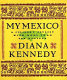 My Mexico : a culinary odyssey with more than 300 recipes /