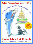 My senator and me : a dog's eye view of Washington, D.C. /