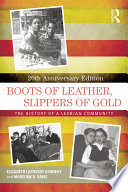Boots of leather, slippers of gold : the history of a lesbian community /
