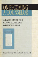 On becoming a counselor : a basic guide for counselors and other helpers /