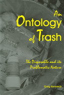 An ontology of trash : the disposable and its problematic nature /