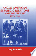 Anglo-American strategic relations and the Far East, 1933-1939 : imperial crossroads /