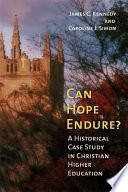 Can hope endure? : a historical case study in Christian higher education /