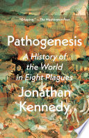 Pathogenesis : a history of the world in eight plagues /