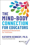 The mind-body connection for educators : intentional movement for wellness /