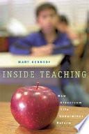 Inside teaching : how classroom life undermines reform /