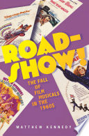 Roadshow! : the fall of film musicals in the 1960s /