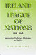 Ireland and the League of Nations, 1919-1946 : international relations, diplomacy and politics /