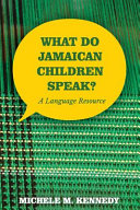 What do Jamaican children speak? : a language resource /