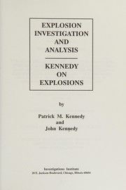 Explosion investigation and analysis : Kennedy on explosions /