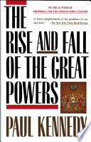 The rise and fall of the great powers : economic change and military conflict from 1500 to 2000 /