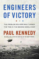 Engineers of victory : the problem solvers who turned the tide in the Second World War /