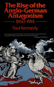 The rise of the Anglo-German antagonism, 1860-1914 /