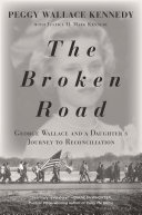 The broken road : George Wallace and a daughter's journey to reconciliation /