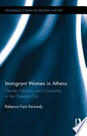 Immigrant women in Athens : gender, ethnicity, and citizenship in the classical city /