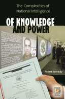 Of knowledge and power : the complexities of national intelligence /