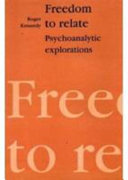 Freedom to relate : psychoanalytic explorations /
