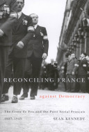 Reconciling France against democracy : the Croix de feu and the Parti social français, 1927-1945 /