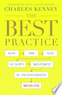 The best practice : how the new quality movement is transforming medicine /