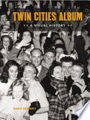 Twin Cities album : a visual history /