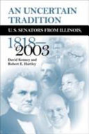 An uncertain tradition : U.S. senators from Illinois, 1818-2003 /