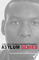 Asylum denied : a refugee's struggle for safety in America /