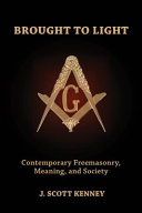 Brought to light : contemporary freemasonry, meaning, and society /