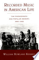 Recorded music in American life : the phonograph and popular memory, 1890-1945 /