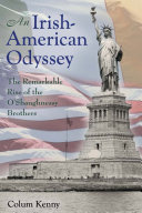 An Irish-American odyssey : the remarkable rise of the O'Shaughnessy brothers /