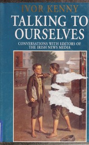 Talking to ourselves : conversations with editors of the Irish news media /