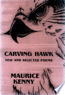 Carving hawk : new & selected poems, 1953-2000 /