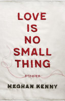 Love is no small thing : stories /