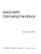 Masonry estimating handbook /