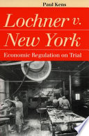 Lochner v. New York : economic regulation on trial /