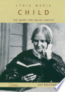 Lydia Maria Child : the quest for racial justice /