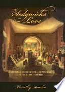 The Sedgwicks in love : courtship, engagement, and marriage in the early republic /