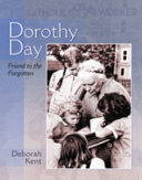 Dorothy Day : friend to the forgotten /