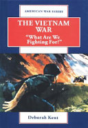 The Vietnam war : "what are we fighting for?" /