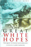 The great white hopes : the quest to defeat Jack Johnson /