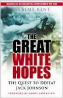The great white hopes : the quest to defeat Jack Johnson /