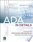 ADA in details : interpreting the 2010 Americans with Disabilities Act Standards for Accessible Design /